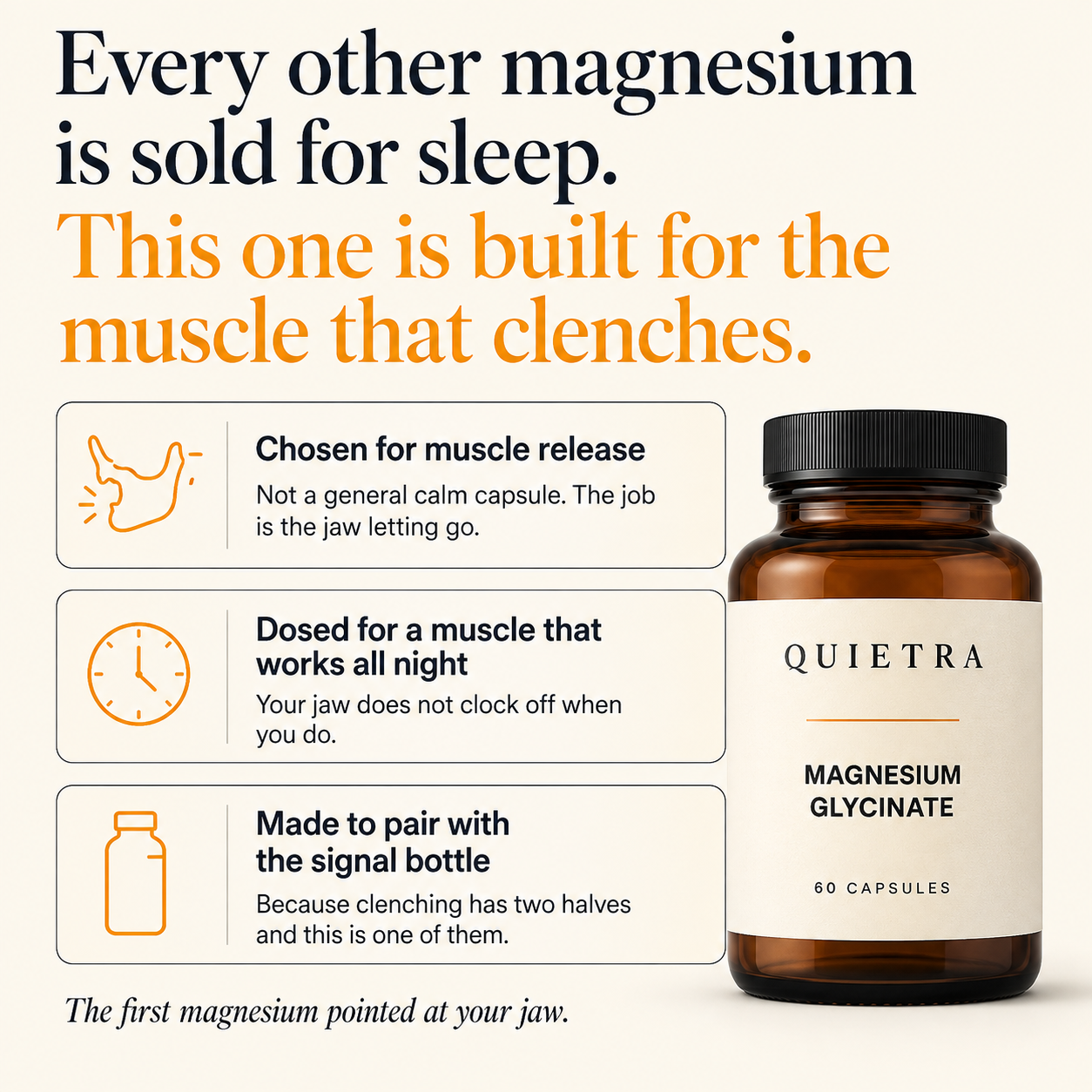 Every other magnesium is sold for sleep. This one is built for the muscle that clenches.