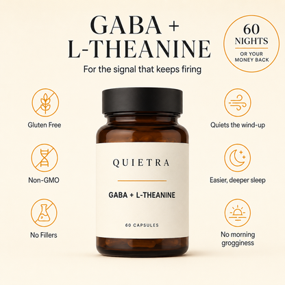 Quietra GABA plus L-Theanine, for the signal that keeps firing